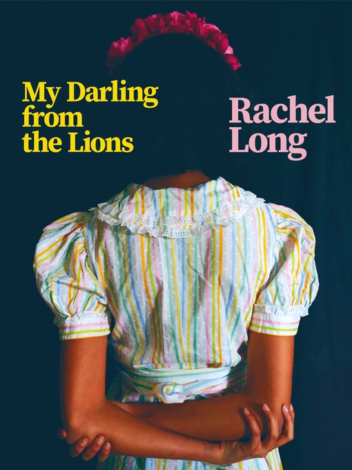 Title details for My Darling from the Lions by Rachel Long - Wait list